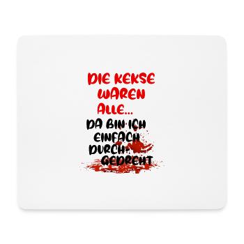 Die Kekse waren alle da bin ich durchgedreht - Mousepad (Querformat) - Weiß - Vorne