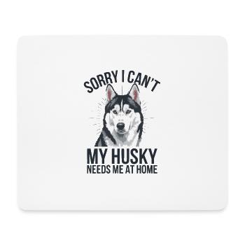 I cant my Husky needs me at home - Mousepad (Querformat) - Weiß - Vorne