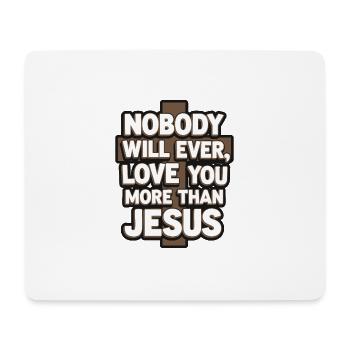 Nobody will ever love you more than Jesus - Christ - Mousepad (Querformat) - Weiß - Vorne