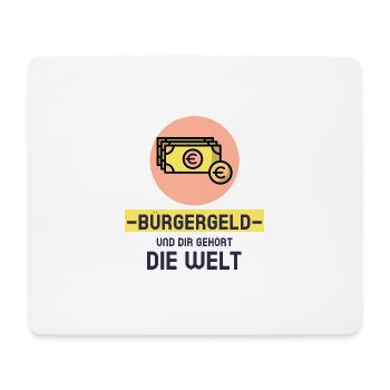 Bürgergeld und Dir gehört die Welt! - Mousepad (Querformat) - Weiß - Vorne