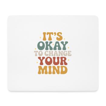 Es ist okay, seine Meinung zu ändern – Design - Mousepad (Querformat) - Weiß - Vorne