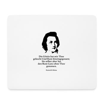 Heine: Die Göttin hat mir Thee gekocht Und Rum hi - Mousepad (Querformat) - Weiß - Vorne