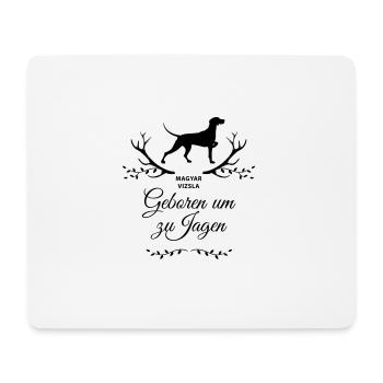 Magyar Vizsla "Geboren um zu Jagen" - Mousepad (Querformat) - Weiß - Vorne