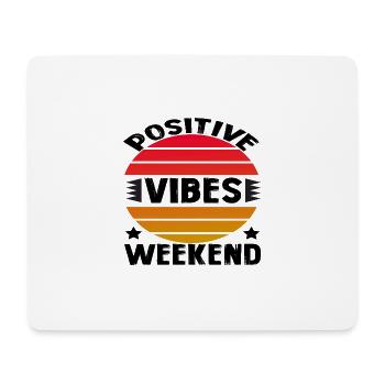 Positive Vibes Weekend - Mouse Pad (horizontal) - white - Front