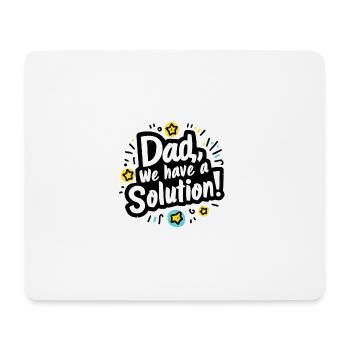 Dad we have a solution - Mouse Pad (horizontal) - white - Front