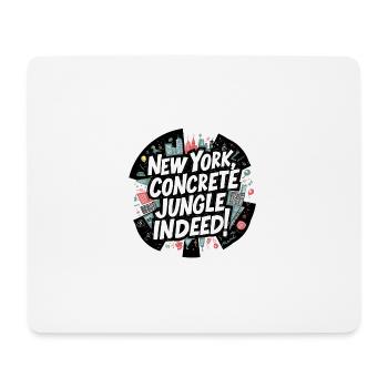 New York Concrete Jungle Indeed! - Mouse Pad (horizontal) - white - Front