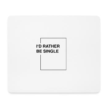I'd rather be single - Mousepad (Querformat) - Weiß - Vorne