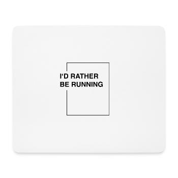 I'd rather be running - Mousepad (Querformat) - Weiß - Vorne