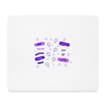 Ich weiss wovon ich rede, weil ich es sage - Mousepad (Querformat) - Weiß - Vorne