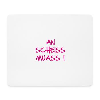 An scheiss muass i, ein scheiss muss ich, bayrisch - Mousepad (Querformat) - Weiß - Vorne