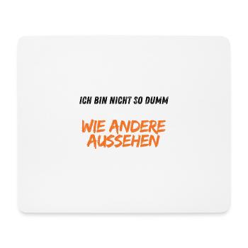 Ich bin nicht so dumm wie andere aussehen - Mousepad (Querformat) - Weiß - Vorne