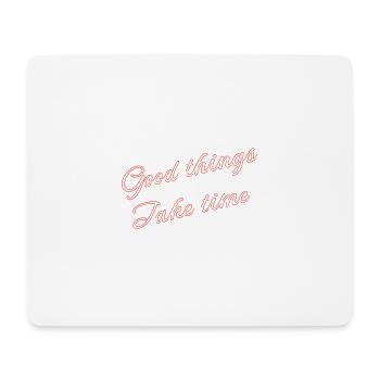 Gutes will Weile haben - Mousepad (Querformat) - Weiß - Vorne