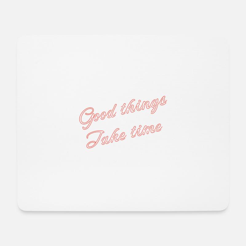 good things take time - Mouse Pad (horizontal) - white
