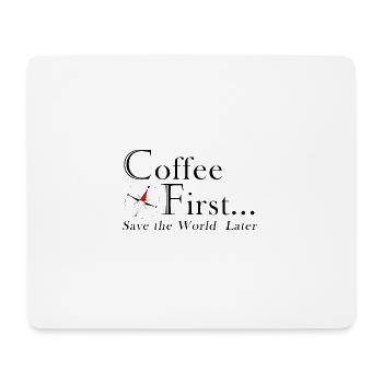 Kaffee erst. Rettet die Welt später. - Mousepad (Querformat) - Weiß - Vorne