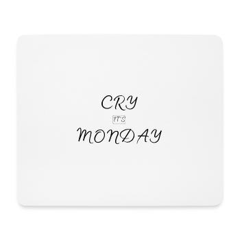 Cry It's Monday - Mouse Pad (horizontal) - white - Front