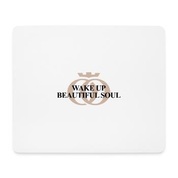 WAKE UP BEAUTIFUL SOUL – Oppoline Collection - Mouse Pad (horizontal) - white - Front