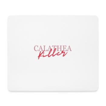 Calathea Killer - Vous savez de quoi nous parlons - Tapis de souris (format paysage) - blanc - Devant