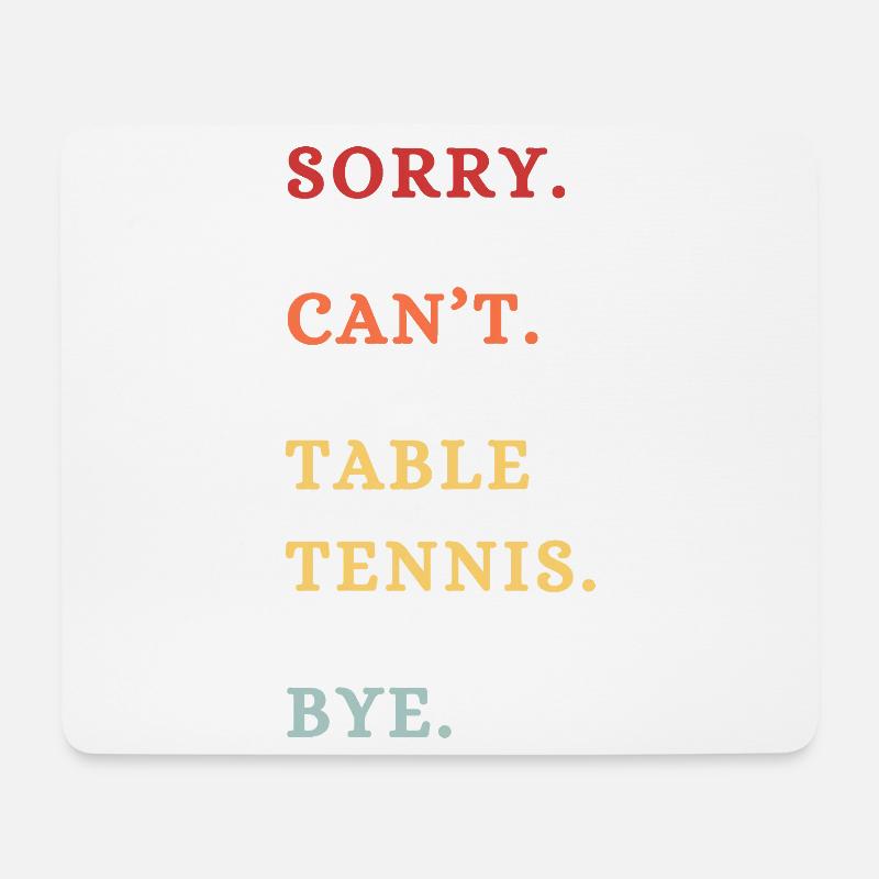 Sorry, kann nicht Tischtennis spielen. Tschüss! - Mousepad (Querformat) - Weiß