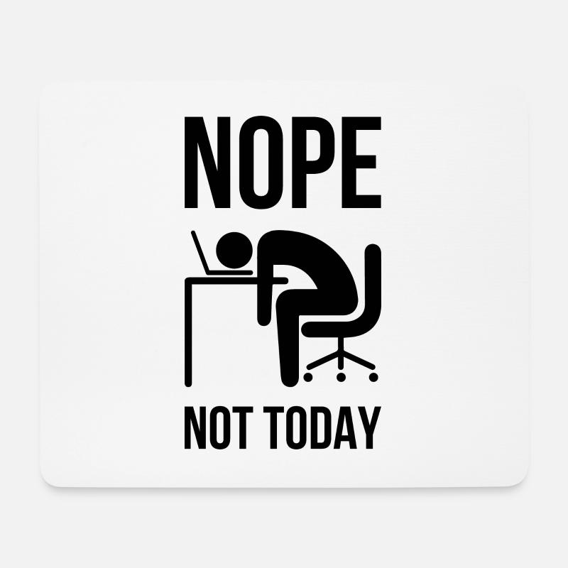 Nope Not Today - Lustige Sprüche Arbeit - Mousepad (Querformat) - Weiß