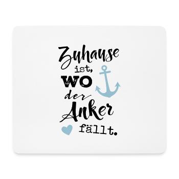 Zuhause ist, wo der Anker fällt. - Mousepad (Querformat) - Weiß - Vorne
