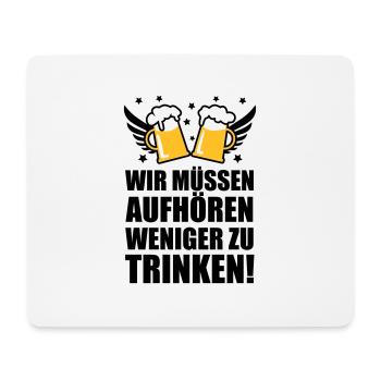 Wir müssen aufhören weniger zu trinken Bier Beer - Mousepad (Querformat) - Weiß - Vorne