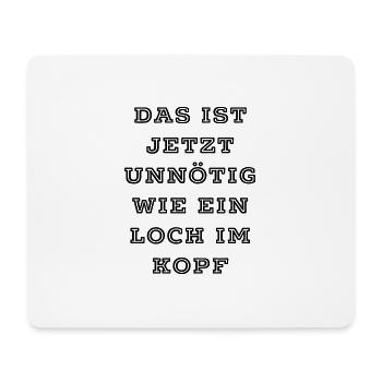 T-Shirt "Das ist unnötig" - Mousepad (Querformat) - Weiß - Vorne