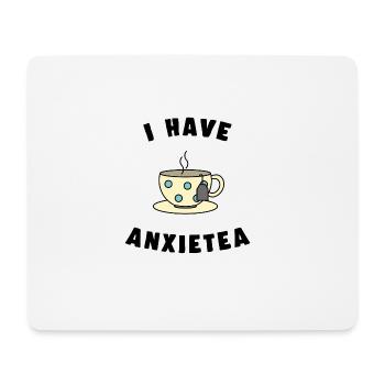 i HAVE ANXIETEA tea - Mouse Pad (horizontal) - white - Front