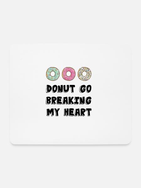 Donut go breaking my heart /Geschenk Idee - Mousepad (Querformat) - Weiß