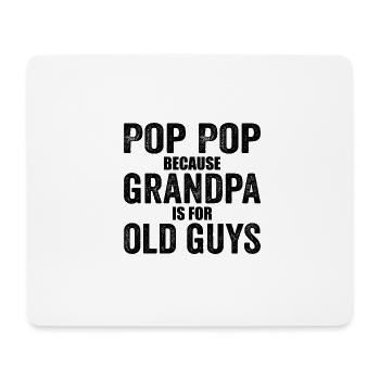 Pop Pop, weil Opa für alte Männer ist - Mousepad (Querformat) - Weiß - Vorne