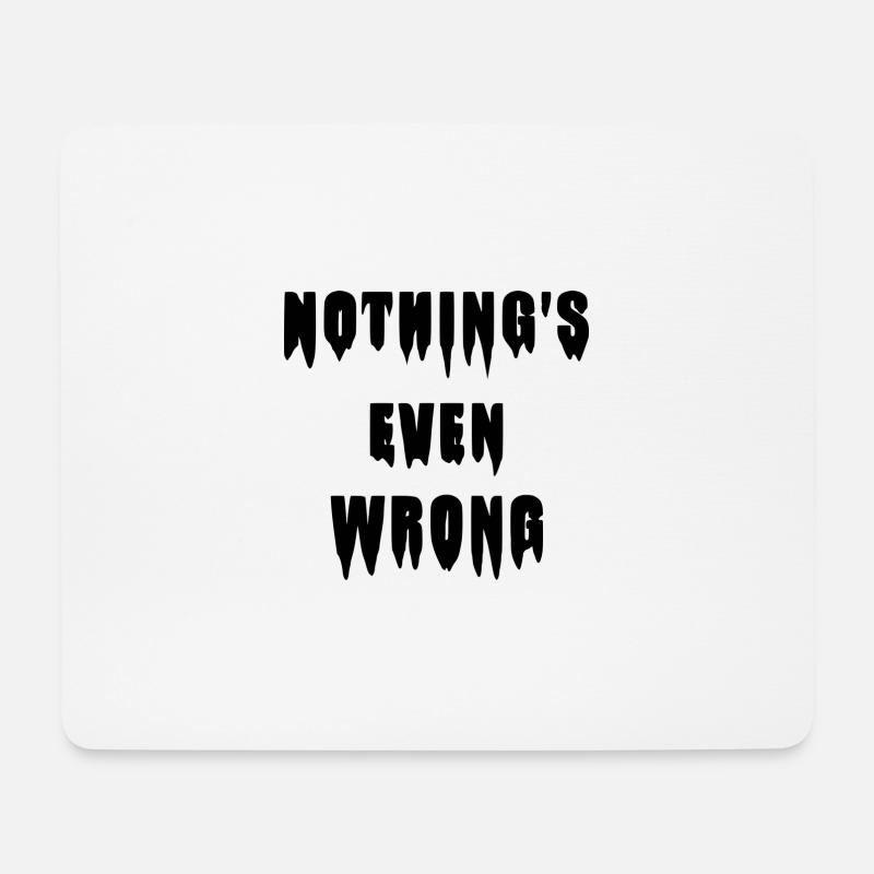 Dripping "Nothing's even wrong" - Mouse Pad (horizontal) - white