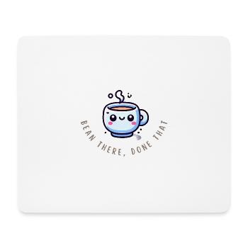 Bean There, Done That – Funny Coffee Shirt - Mouse Pad (horizontal) - white - Front