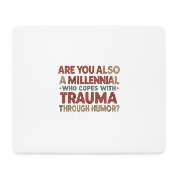Trauma & Black Humor Funny Millennial T-Shirt - Mouse Pad (horizontal) - white - Front