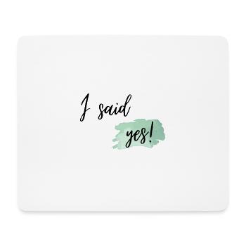 I said yes green - Mouse Pad (horizontal) - white - Front