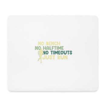 No Bench No Halftime No Timeouts - Just Run - Mousepad (Querformat) - Weiß - Vorne