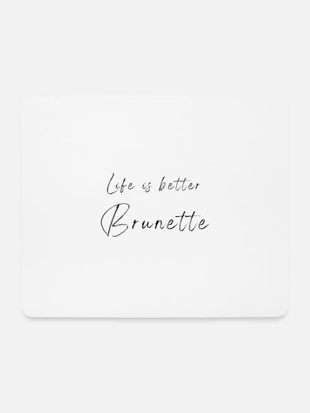 Life is better brunette - black font - Mouse Pad (horizontal) - white