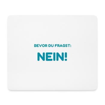 Bevor Du Fragst: Nein! - Mousepad (Querformat) - Weiß - Vorne