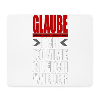 Glaube keinem Mann - ich komme gleich wieder - Mousepad (Querformat) - Weiß - Vorne