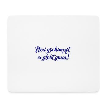 Ned gschimpft is globt gnua - blau - Mousepad (Querformat) - Weiß - Vorne
