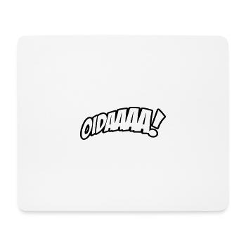OIDAAAA! Funny saying in dialect - Mouse Pad (horizontal) - white - Front
