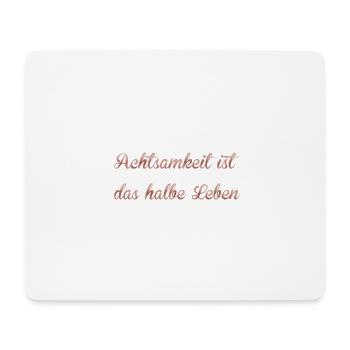 Achtsamkeit ist das halbe Leben - Mousepad (Querformat) - Weiß - Vorne