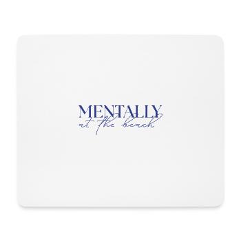MENTALLY at the beach - Mouse Pad (horizontal) - white - Front