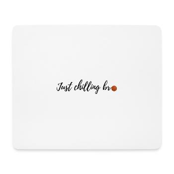 Just chilling bro - Mousepad (Querformat) - Weiß - Vorne