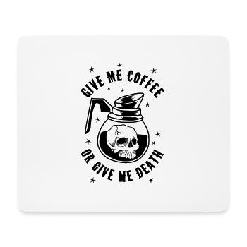 Give me coffee or give me death - Mousepad (Querformat) - Weiß - Vorne