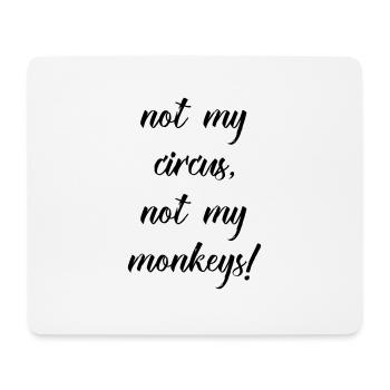 not my circus not my monkeys - Mouse Pad (horizontal) - white - Front