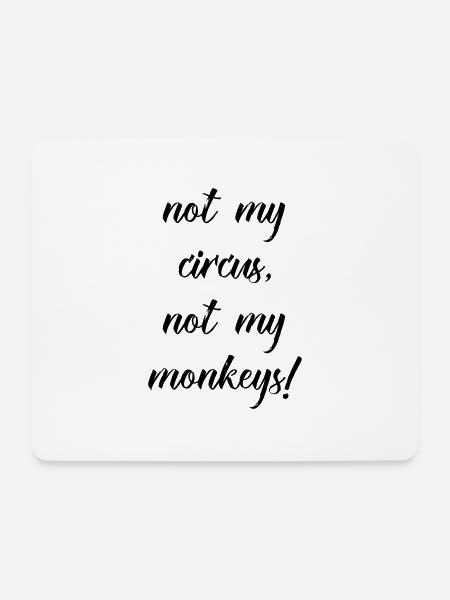 not my circus not my monkeys - Mousepad (Querformat) - Weiß