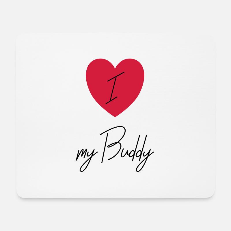 I LOVE MY BUDDY - Mousepad (Querformat) - Weiß