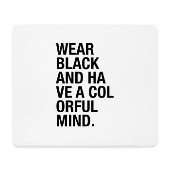 Wear Black and have a colorful mind - Mousepad (Querformat) - Weiß - Vorne