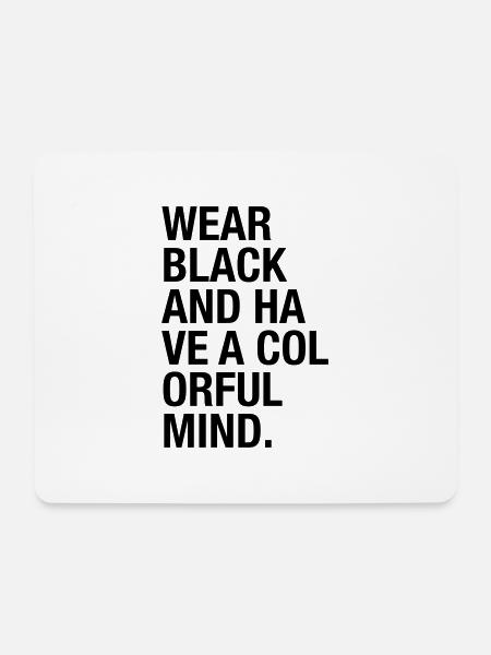 Wear Black and have a colorful mind - Mousepad (Querformat) - Weiß