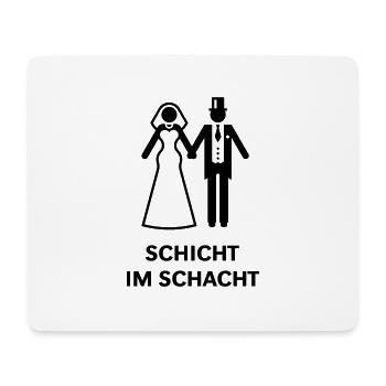 Schicht Im Schacht (JGA / Polterabend / Hochzeit) - Mousepad (Querformat) - Weiß - Vorne