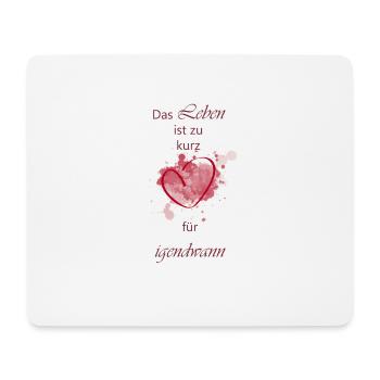 Das Leben ist zu kurz für irgendwann Shirt - Mousepad (Querformat) - Weiß - Vorne